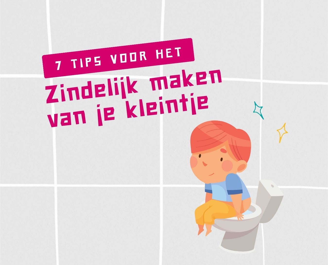 7 tips voor het zindelijk maken van je kleintje